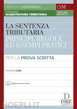 corbi christian - concorso magistratura tributaria. la sentenza tributaria principi, regole ed esempi pratici. per la prova scritta. con aggiornamento online