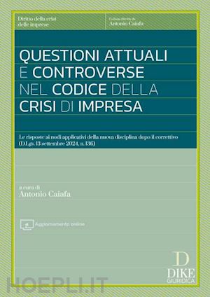 caiafa antonio - questioni attuali e controverse nel codice della crisi di impresa