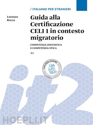 rocca lorenzo - guida alla certificazione celi 1 in contesto migratorio. competenza linguistica