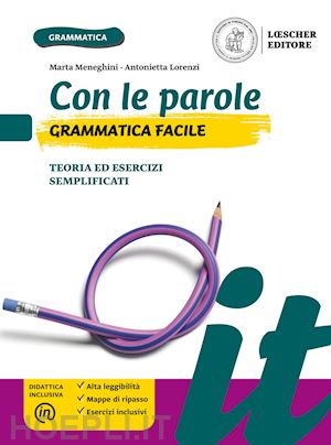 meneghini marta; lorenzi antonietta - con le parole. grammatica facile. teoria ed esercizi semplificati. per la scuola