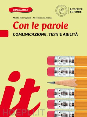 meneghini marta; lorenzi antonietta - con le parole. comunicazione, testi e abilita'. ediz. gialla e blu. per la scuol