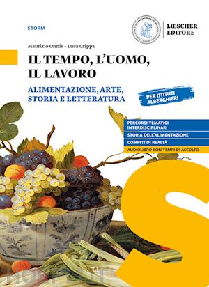 onnis maurizio; crippa luca - tempo, l'uomo, il lavoro. alimentazione, arte, storia e letteratura. per il trie