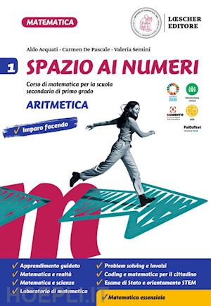 acquati aldo; de pascale carmen; semini valeria - spazio ai numeri. corso di matematica. aritmetica e geometria. per la scuola med