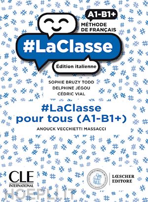 bruzy todd sophie; jegou delphine; vial cedric; chaneac knight laetitia; sanchez - #laclasse. methode de francais. a1-b1+. #laclasse pour tous. edition italienne.