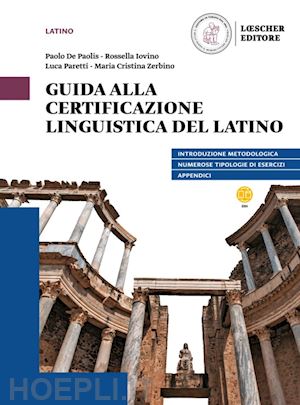 de paolis paolo; iovino rossella; paretti luca - guida alla certificazione linguistica del latino