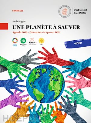 ruggeri paola - planete a' sauver. agenda 2030. education civique en dnl. une planete a' sauver.