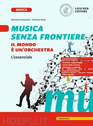 costantini michela; pepe stefania - musica senza frontiere. il mondo e' un'orchestra. l'essenziale. per la scuola me