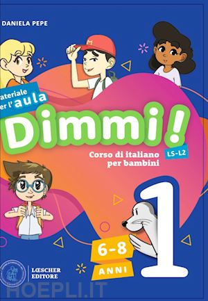pepe daniela - dimmi 1 - guida corso di italiano per bambini. 6-8 anni. con contenuto digitale