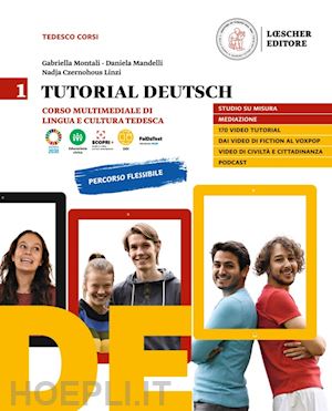 montali gabriella; mandelli daniela; czernohous linzi nadja - tutorial deutsch 1-corso multimediale di lingua e cultura tedesca-per le scuole