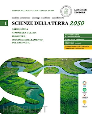 campanaro luciana; mandrone giuseppe; torta daniela - scienze della terra 2050. per le scuole superiori. vol. 1