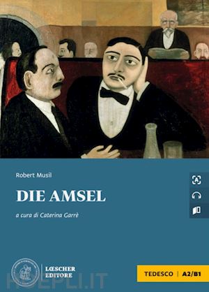 musil robert - die amsel. le narrative graduate in tedesco. a2-b1. con file audio per il downlo