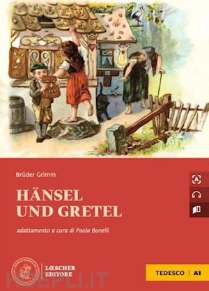 grimm jacob; grimm wilhelm; bonelli p. (curatore) - hansel und gretel. a1