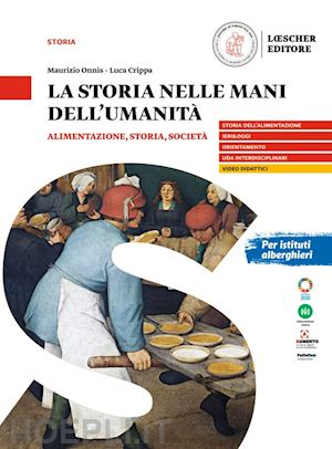 onnis maurizio; crippa luca - la storia nelle mani dell'umanita'. alimentazione, storia, societa'. per il trie