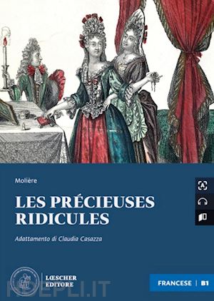 moliere - les precieuses ridicules. le narrative graduate in francese. livello b1