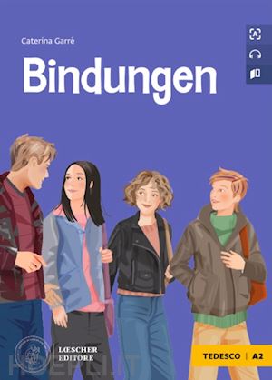 garre' caterina - bindungen. le narrative graduate in tedesco. a2. con file audio per il download