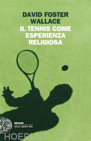 wallace david foster - il tennis come esperienza religiosa