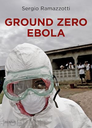 ramazzotti sergio - ground zero ebola