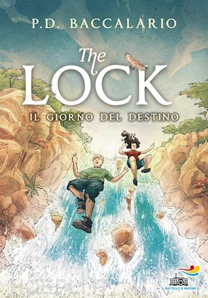 baccalario pierdomenico - the lock - 6. il giorno del destino