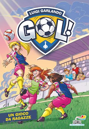 garlando luigi - gol n. 64 - un gioco da ragazze