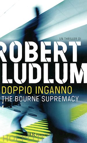 ludlum robert - the bourne supremacy - doppio inganno