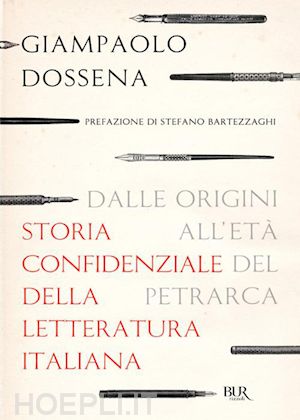 dossena giampaolo - storia confidenziale della letteratura italiana - volume 1