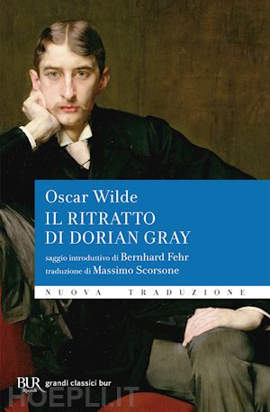 wilde oscar - il ritratto di dorian gray. nuova traduzione