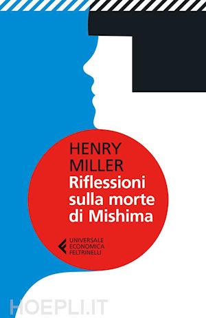 miller henry - riflessioni sulla morte di mishima