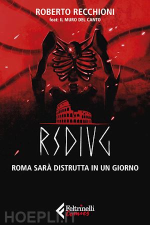 recchioni roberto - rsdiug. roma sarà distrutta in un giorno