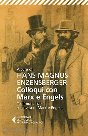 marx karl; engels friedrich; enzensberger hans magnus (curatore) - colloqui con marx ed engels