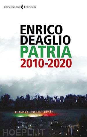 deaglio enrico; giorgi azzurra (curatore) - patria 2010-2020