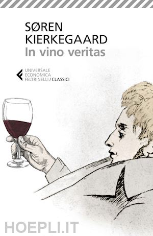 kierkegaard  søren ; basso ingrid (curatore) - in vino veritas