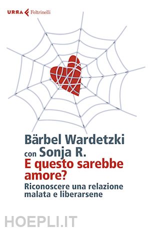wardetzki bärbel; sonja r. - e questo sarebbe amore?