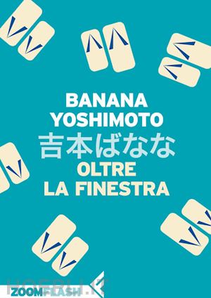 yoshimoto banana - oltre la finestra
