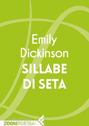 dickinson emily - sillabe di seta