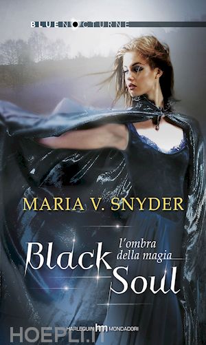 snyder maria v. - black soul - l'ombra della magia (cronache di ixia)