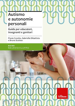 caretto flavia; battista gabriella; scalese bruna - autismo e autonomie personali