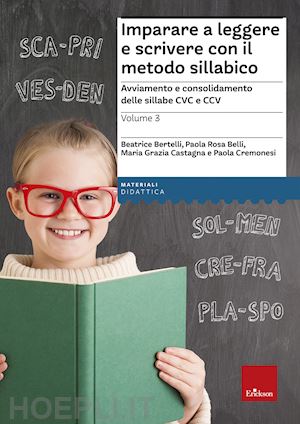 Imparare A Leggere E Scrivere Con Il Metodo Sillabico. Vol. 3: - Bertelli  Beatrice; Belli Paola