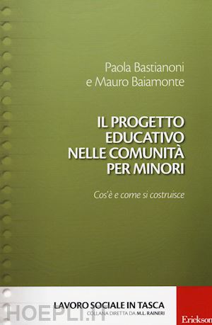 bastianoni paola; baiamonte mauro - il progetto educativo nelle comunita' per minori