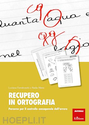 Recupero in ortografia. Esercizi per il controllo consapevole dell'errore -  Luciana Ferraboschi, Nadia Meini - Libro Erickson