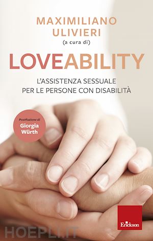 ulivieri maximiliano (curatore) - loveability - l'assistenza sessuale per le persone con disabilita'.