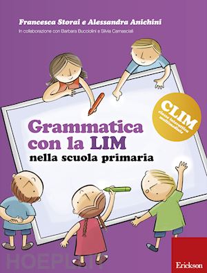storai francesca; anichini alessandra - grammatica con la lim nella scuola primaria