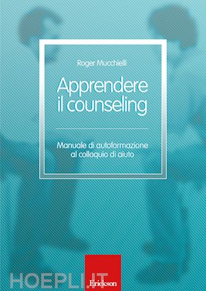 mucchielli roger - apprendere il counseling - kit libro +cd-rom