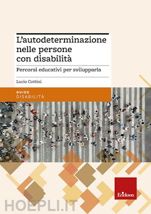 cottini lucio - l'autodeterminazione nelle persone con disabilita'