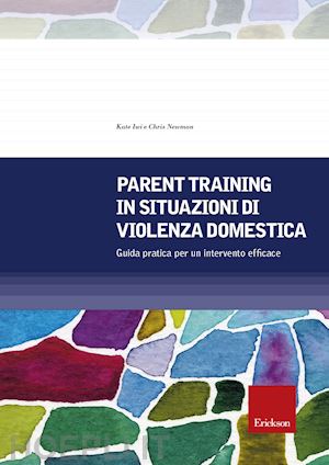 iwi kate; newman chris - parent training in situazioni di violenza domestica