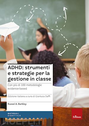 barkley russel a.; daffi gianluca (curatore) - adhd: strumenti e strategie per la gestione in classe