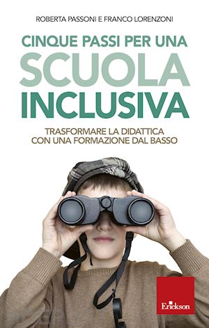 passoni roberta, lorenzoni franco - cinque passi per una scuola inclusiva