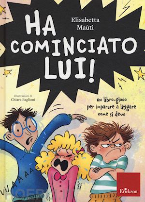 mauti elisabetta; baglioni chiara (ill.) - ha cominciato lui - imparare a litigare