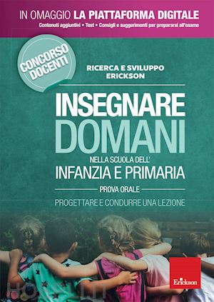 Insegnare Domani Nella Scuola Dell Infanzia E Primaria Prova Orale Ricerca E Sviluppo Erickson Curatore Libro Erickson 11 19 Hoepli It