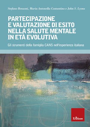 benzoni stefano, costantino maria antonella, lyons john - partecipazione e valutazione di esito nella salute mentale in eta' evolutiva