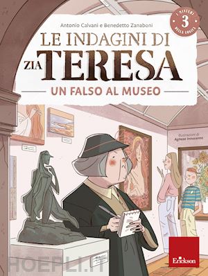 calvani antonio, zanaboni benedetto - le indagini di zia teresa 3 - un falso museo